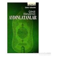 GÖNÜL DÜNYAMIZI AYDINLATANLAR - İSMET BINARK