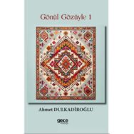 Gönül Gözüyle 1 - Ahmet Dulkadiroğlu