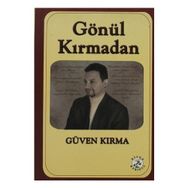 Gönül Kırmadan - Güven Kırma
