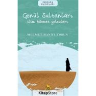 Gönül Sultanları İlim Hikmet Yolcuları Mehmet Hanifi Tosun