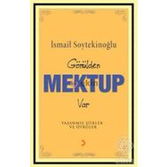 GÖNÜLDEN MEKTUP VAR - İSMAİL SOYTEKİNOĞLU