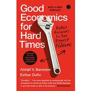 Good Economics for Hard Times - Abhijit V. Banerjee, Esther Duflo