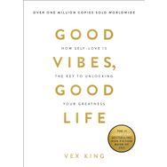 Good Vibes, Good Life: How Self-Love Is the Key to Unlocking Your Greatness