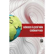 Gördes İlçesi'nin Coğrafyası - Ferdi Akbaş - Gazi Kitabevi