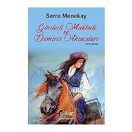 Gördesli Makbule ve Demirci Akıncıları - Serra Menekay - Galeati Yayıncılık