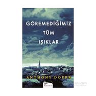 Göremediğimiz Tüm Işıklar - Anthony Doerr