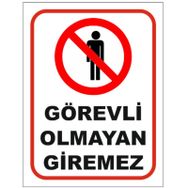 Görevli Olmayan Giremez Uyarı Levhası