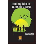 Görme Engelli Bir Bebek Ebeveynlerine Sesleniyor - Canan Çam Yücel