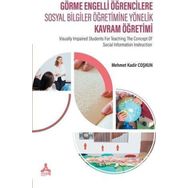 Görme Engelli Öğrencilere Sosyal Bilgiler Öğretimine Yönelik Kavram Öğretimi - Mehmet Kadir Coşkun