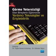 Görme Yetersizliği Olan Bireylerin Eğitiminde Yardımcı Teknolojiler ve Erişilebilirlik - Tuğba Kamalı Arslantaş