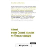 GÖRSEL BASKI ÖNCESİ HAZIRLIK VE ÜRETİM SÖZLÜĞÜ - GAVIN AMBROSE;PAUL HARRIS
