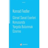 Görsel Sanat Eserleri Konusunda Yargıda Bulunmak Üzerine - Konrad Fiedler