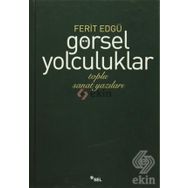 GÖRSEL YOLCULUKLAR TOPLU SANAT YAZILARI - FERIT EDGÜ