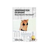 GÖRÜNMEYEN EKONOMI DÜNYA GERÇEKTE NASIL İŞLİYOR? - STEPHEN J. DUBNER, STEVEN D. LEVITT