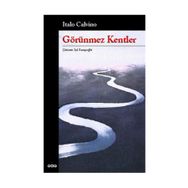 GÖRÜNMEZ KENTLER - ITALO CALVINO