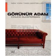 GÖRÜNÜR ADAM - CHUCK KLOSTERMAN