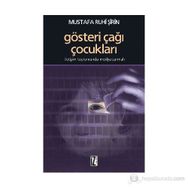 GÖSTERİ ÇAĞI ÇOCUKLARI İLETİŞİM TOPLUMUNDA MEDYA SARMALI - MUSTAFA RUHI ŞİRİN