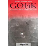 GOTIK AŞIRILIK, DEHŞET, KÖTÜLÜK VE YIKIM DÖRT YÜZYILI - RICHARD DAVENPORT HINES