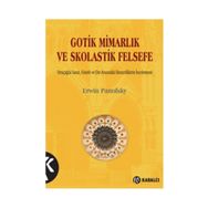 Gotik Mimarlık ve Skolastik Felsefe - Erwin Panofsky