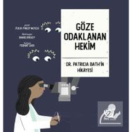 Göze Odaklanan Hekim - Dr. Patricia Bath'in Hikayesi - Julia Finley Mosca
