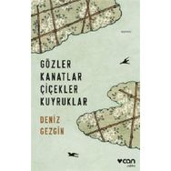 Gözler Kanatlar Çiçekler Kuyruklar - Deniz Gezgin