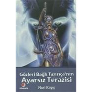GÖZLERİ BAĞLI TANRIÇANIN AYARSIZ TERAZISI - NURI KAYIŞ