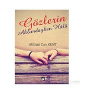 Gözlerin Aklımdayken Hala - Mithat Can Kunt