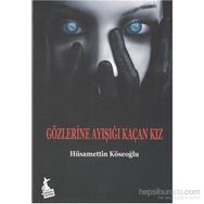 Gözlerine Ayışığı Kaçan Kız - Hüsamettin Köseoğlu