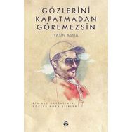 Gözlerini Kapatmadan Göremezsin - Yasin Asma