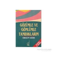 GÖZÜMLE VE GÖNLÜMLE TANIDIKLARIM - GENEL