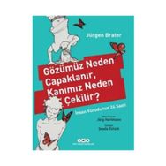 Gözümüz Neden Çapaklanır, Kanımız Neden Çekilir? - Jürgen Brater