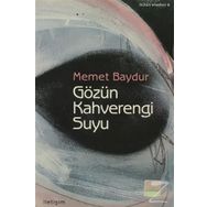 GÖZÜN KAHVERENGI SUYU - MEMET BAYDUR