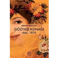 Gözyaşı Konağı: Ada 1876 - Şebnem İşigüzel