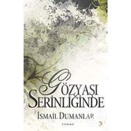 GÖZYAŞI SERİNLİĞİNDE - İSMAİL DUMANLAR