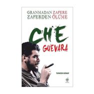 Granmadan Zafere Zaferden Ölüme - Che Guevara