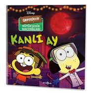 Green'lerin Büyükşehir Maceraları / Kanlı Ay - Disney