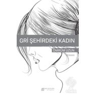 Gri Şehirdeki Kadın - Ömrüm Uzun