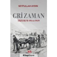 Gri Zaman Erzurum 1914-1919 - Seyfullah Aydın