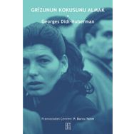 Grizunun Kokusunu Almak - Georges Didi Huberman