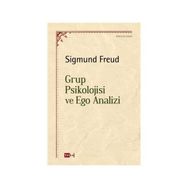 Grup Psikolojisi ve Ego Analizi - Sigmund Freud