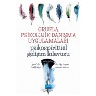 Grupla Psikolojik Danışma Uygulamaları Psikospiritüel Gelişim Kılavuzu - Nobel Yayınevi
