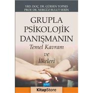 Grupla Psikolojik Danışmanın Temel Kavram ve İlkeleri - Gürsen Topses Nergüz Bulut Serin