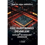 Güç Elektroniği Devreleri Matlab ve Simulink Çözümleri - Uğur Arifoğlu