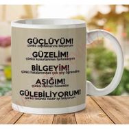 Güçlüyüm Güzelim Bilgeyim Aşığım Gülebiliyorum Baskılı Kupa