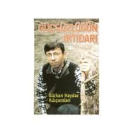 GÜÇSÜZLÜĞÜN İKTİDARI - GÜRKAN HAYDAR KILIÇARSLAN