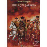 GÜL AÇTI ŞAFAKTA - İLHAN GÜNGÖR