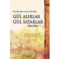 Gül Alırlar Gül Satarlar - Aleviler - Süleyman Diyaroğlu