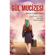 Gül Mucizesi - Gülizar Güngör Yaşin