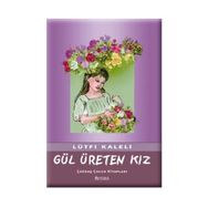 GÜL ÜRETEN KIZ - LÜTFİ KALELI