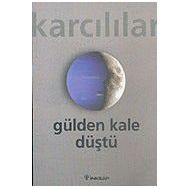 GÜLDEN KALE DÜŞTÜ - AHMET KARCILILAR